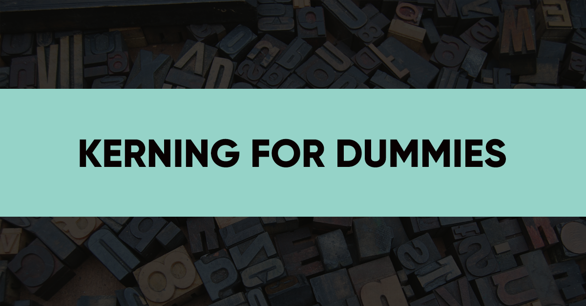 Kerning For Dummies Or How To Improve Typography