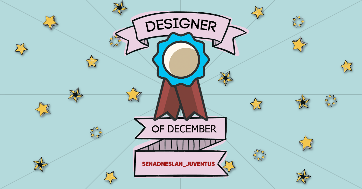 Designer Of The Month: Senadneslan_Juventus – December 2017